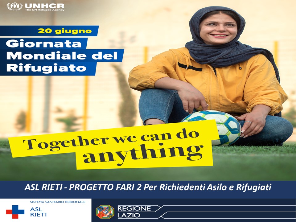 Locandina dell'evento: 20 giugno - Giornata Mondiale del Rifugiato "Together we can do anything" ASL Rieti -Progetto Fari 2 per Richiedenti Asilo e Rifugiati