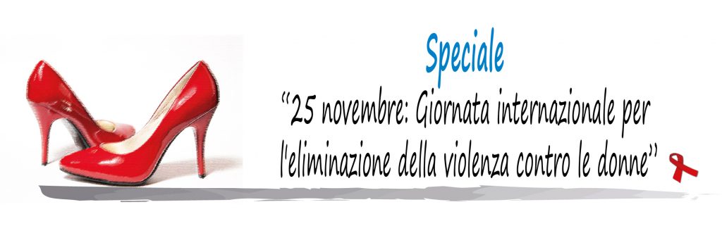 Immagine di due scarpe rosse sulla sinistra e sulla destra il testo "Speciale: 25 novembre Giornata internazionale per l'eliminazione della violenza contro le donne"