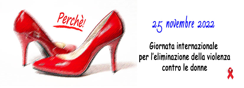 Immagine di due scarpe rosse sulla sinistra con la scritta "Perchè" e sulla destra il testo "Speciale: 25 novembre 2022 Giornata internazionale per l'eliminazione della violenza contro la donna"