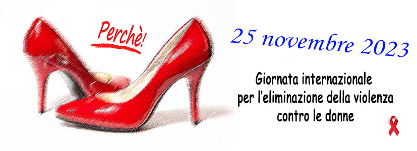 Immagine di due scarpe rosse sulla sinistra con la scritta "Perchè" e sulla destra il testo "Speciale: 25 novembre 2023 Giornata internazionale per l'eliminazione della violenza contro le donne"